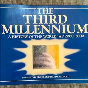 The Third Millennium , History of The World, 2000-3000 A.D. by Brian Stableford